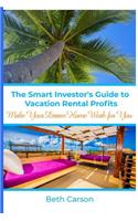 The Smart Investor's Guide to Vacation Rental Profits