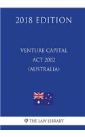 Venture Capital Act 2002 (Australia) (2018 Edition)