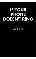 "If Your Phone Doesn't Ring..." Sarcastic Quote Daily Journal - Funny Gift: 100 Page College Ruled Daily Journal Notebook 6" x 9" (15.24 x 22.86 cm) Black Matte - Office Gift Sarcasm