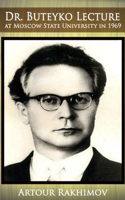 Dr. Buteyko Lecture at Moscow State University in 1969: (1 Buteyko Method)