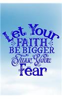 Let Your Faith Be Bigger Than Your Fear: Christian Faith Journal 100 Page 6x9 Lined Journal