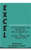 Excel Strategies on How to Rule Greatly in Every Area of Your Life