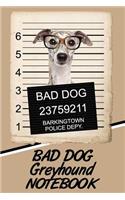 Bad Dog Greyhound Notebook