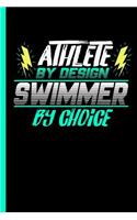 Athlete By Design Swimmer By Choice: Notebook & Journal Or Diary For Swimming Sports Lovers - Take Your Notes Or Gift It To Buddies, Date Ruled Paper (120 Pages, 6x9")