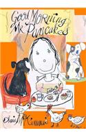 Good Morning MR Pancakes