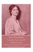 Sara Teasdale - Love In Autumn & Other Poems: I make the most of all that comes and the least of all that goes.