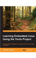 Learning Embedded Linux Using the Yocto Project