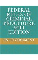 Federal Rules of Criminal Procedure 2019 Edition