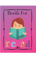 Books I've Read, Kids: A Must Have for the Young Reader! a Fun Way to Document Accelerated Reader Books, Record the Books Your Child Has Read, and Remember the Stories You