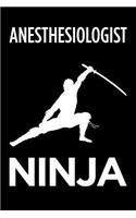 Anesthesiologist Ninja: Blank Lined Novelty Office Humor Themed Notebook to Write In: With a Practical and Versatile Wide Rule Interior