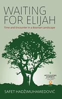 Waiting for Elijah: Time and Encounter in a Bosnian Landscape