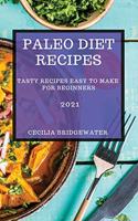 Paleo Diet Recipes 2021: Tasty Recipes Easy to Make for Beginners