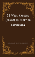 33 Wege Khuschu (Demut) im Gebet zu entwickeln