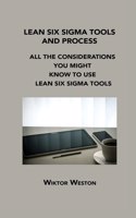 Lean Six SIGMA Tools and Process