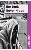 The Dark Never Hides