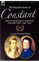 The Recollections of Constant, Valet to the Emperor Napoleon Volume 2: 1809 - 1815(English)