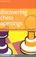 Discovering Chess Openings: Building A Repertoire From Basic Principles(English)