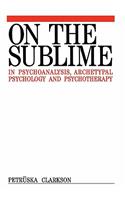 On the Sublime in Psychoanalysis, Archetypal Psychology and Psychotherapy