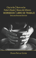Clay in the Potter's Hands WORKBOOK/Barro en Las Del Alfaro LIBRO de TRABAJO