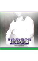 As We Grow Together Bible Study for Expectant Couples: His Workbook