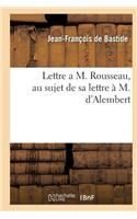 Lettre a M. Rousseau, Au Sujet de Sa Lettre À M. d'Alembert