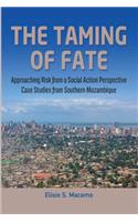 Taming of Fate: Approaching Risk from a Social Action Perspective Case Studies from Southern Mozambique