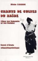 Chants De Culte Du Zaire: Chants Et Possession Dans Les Cultes Du Butembo Et Des Mikendi (chez Les Bahemba Et Les Baluba)
