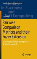 Pairwise Comparison Matrices and Their Fuzzy Extension: Multi-Criteria Decision Making with a New Fuzzy Approach