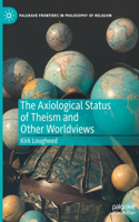 Axiological Status of Theism and Other Worldviews