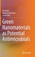 Green Nanomaterials as Potential Antimicrobials