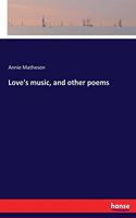 Love's music, and other poems