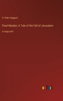 Pearl-Maiden; A Tale of the Fall of Jerusalem
