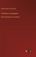 Fulcherius, monographie