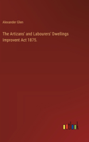 Artizans' and Labourers' Dwellings Improvent Act 1875.
