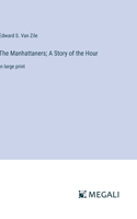 Manhattaners; A Story of the Hour