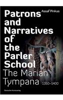 Patrons and Narratives of the Parler School: The Marian Tympana 1350-1400