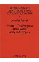 Keats - The Progress of the Odes. Unity and Utopia.