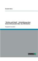 Kirche Und Stadt - Entwicklung Einer Unterrichtsstunde ?ber Das Mittelalter