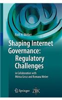 Shaping Internet Governance: Regulatory Challenges