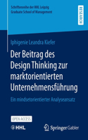 Beitrag Des Design Thinking Zur Marktorientierten Unternehmensführung: Ein Mindsetorientierter Analyseansatz