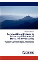 Compositional Change in Secondary Educational Stock and Productivity