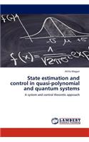 State Estimation and Control in Quasi-Polynomial and Quantum Systems