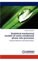Statistical Mechanical Models of Some Condensed Phase Rate Processes: (English)