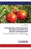 Endophytic Actinomycetes for Plant Growth and Disease Management