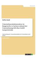 Unternehmenskulturanalyse im Baugewerbe in Sachsen anhand der Unternehmung KSG-Bau GmbH Lampertswalde