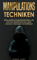 Manipulationstechniken: Erlerne geheime Manipulationstechniken, wie kann man Körpersprache lesen, jeden analysieren, überzeugen und beeinflussen