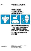 Intensivhaltung von Nutztieren Aus Ethischer, Rechtlicher und Ethologischer Sicht