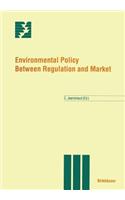 Environmental Policy Between Regulation and Market