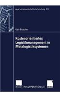 Kostenorientiertes Logistikmanagement in Metalogistiksystemen