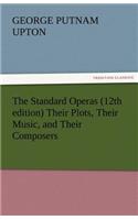 The Standard Operas (12th Edition) Their Plots, Their Music, and Their Composers: (English)